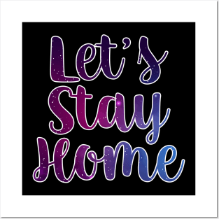 Let's Stay Home Posters and Art